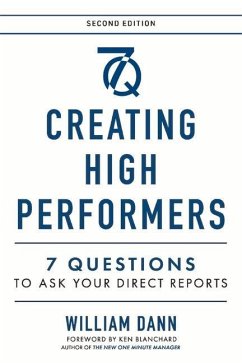 Creating High Performers - 2nd Edition: 7 Questions to Ask Your Direct Reports - Dann, William
