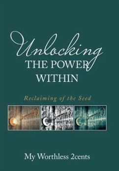 Unlocking the Power Within - 2cents, My Worthless