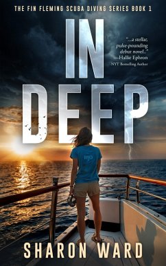 In Deep (The Fin Fleming Scuba Diving Mystery Series, #1) (eBook, ePUB) - Ward, Sharon In Deep (The Fin Fleming Scuba Diving Mystery Series, #1) (eBook, ePUB) - Ward, Sharon