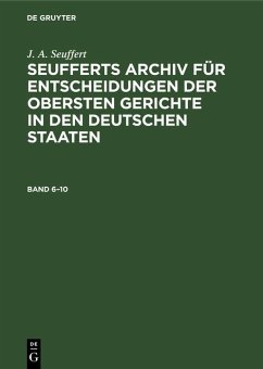 J. A. Seuffert: Seufferts Archiv für Entscheidungen der obersten Gerichte in den deutschen Staaten. Band 6-10 (eBook, PDF) - Seuffert, J. A.