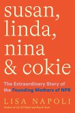 Susan, Linda, Nina & Cokie: The Extraordinary Story of the Founding Mothers of NPR