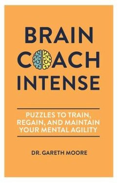Brain Coach Intense: Puzzles to Train, Regain, and Maintain Your Mental Agility - Moore, Gareth