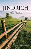 JINDRICH The Baker: My Grandfather's Life, 1891-1948, Based on True Events