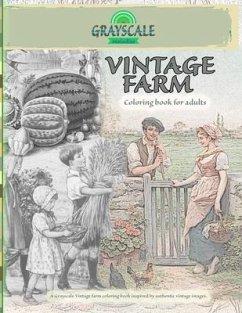 VINTAGE FARM Coloring Book For Adults. A Grayscale Vintage farm coloring book inspired by authentic vintage images: Coloring Book Art Therapy, Farm Co - Melodies, Grayscale