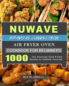 NuWave Bravo XL Convection Air Fryer Oven Cookbook for Beginners - Blaisdell, Ray