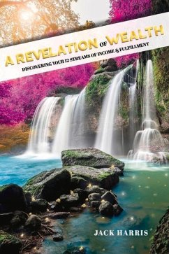 A Revelation of Wealth: Discovering Your 12 Streams of Income and Fulfillment - Harris, Jack