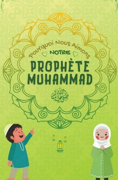 Pourquoi Nous Aimons Notre Prophète Muhammad - Islamiques, Édition de livres