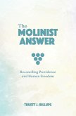The Molinist Answer: Reconciling Providence and Human Freedom