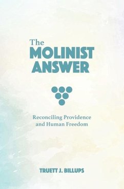 The Molinist Answer: Reconciling Providence and Human Freedom - Billups, Truett James