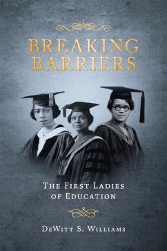 Breaking Barriers: The First Ladies of Education - Williams, DeWitt S.