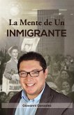 La Mente de Un Inmigrante (Spanish Edition)