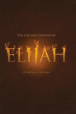 The Life and Lessons of Elijah - Wedman, Michael