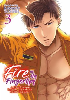Fire in His Fingertips: A Flirty Fireman Ravishes Me with His Smoldering Gaze Vol. 3 - Tanishi, Kawano