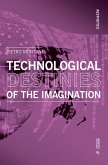 Technological Destinies of the Imagination Technological Destinies of the Imagination