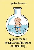 A Guide for the Psychosocial Treatment of Infertility (eBook, ePUB)