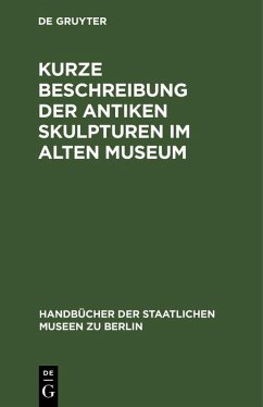 Cover Kurze Beschreibung der antiken Skulpturen im Alten Museum (eBook, PDF)