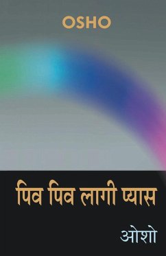 Piv Piv Lagi Pyas (पिव पिव लागी प्यास) - Osho