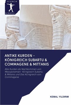 Antike Kurden - Königreich Subartu & Commagene & Mittanis - Yildirim, Kemal