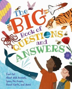 The Big Book of Questions and Answers: Find Out about Wild Animals, Space, the Oceans, Planet Earth, and More! - Philip, Claire