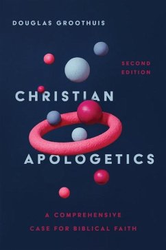 Christian Apologetics - A Comprehensive Case for Biblical Faith - Groothuis, Douglas