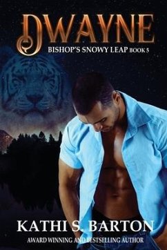 Dwayne: Bishop's Snowy Leap - Paranormal Tiger Shifter Romance - Barton, Kathi S.