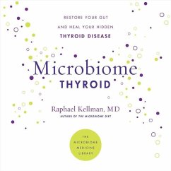 Microbiome Thyroid: Restore Your Gut and Heal Your Hidden Thyroid Disease - Kellman, Raphael