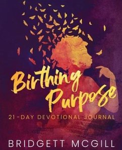 Birthing Purpose: 21 - Day Devotional Journal - McGill, Bridgett