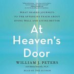 At Heaven's Door: What Shared Journeys to the Afterlife Teach about Dying Well and Living Better