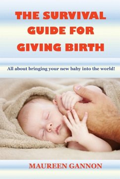 The Survival Guide For Giving Birth - Gannon, Maureen