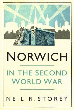 Norwich in the Second World War - Storey, Neil R