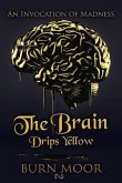 The Brain Drips Yellow: An Invocation of Madness