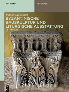 Byzantinische Bauskulptur und liturgische Ausstattung (eBook, PDF) - Niewöhner, Philipp