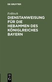 Dienstanweisung für die Hebammen des Königlreiches Bayern (eBook, PDF)