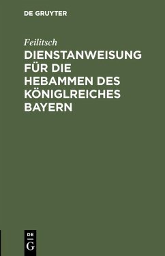 Cover Dienstanweisung für die Hebammen des Königlreiches Bayern (eBook, PDF)