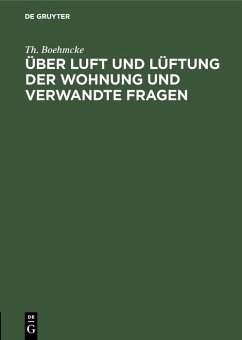 Über Luft und Lüftung der Wohnung und verwandte Fragen (eBook, PDF) - Boehmcke, Th.