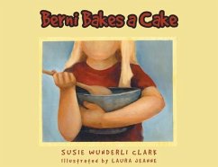 Berni Bakes a Cake - Clark, Susie Wunderli