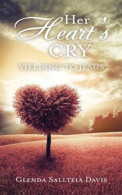 Her Heart's Cry: Yielding To Jesus - Davis, Glenda Sallteia