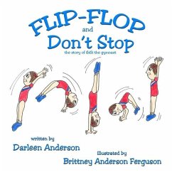 Flip-Flop and Don't Stop: the story of GiGi the gymnast - Anderson, Darleen A.