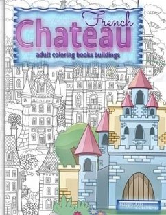 FRENCH CHATEAU adult coloring books buildings: fantasy coloring books for adults - Coloring, Happy Arts