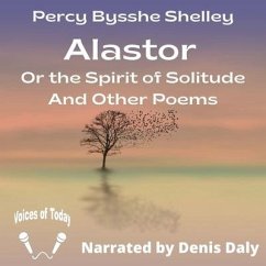 Alastor: Or the Spirit of Solitude and Other Poems - Bysshe Shelley, Percy