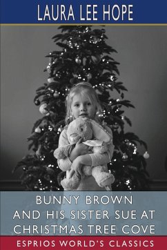 Bunny Brown and His Sister Sue at Christmas Tree Cove (Esprios Classics) - Hope, Laura Lee