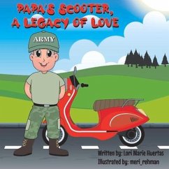 Papa's Scooter, a Legacy of Love - Huertas, Lori