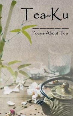 Tea-Ku: Poems About Tea - Wagner, James P.