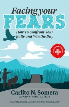 Facing Your Fears: How to Deal with Your Bully and Win the Day - Somera, Carlito N.