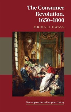 The Consumer Revolution, 1650-1800 - Kwass, Michael