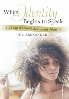 When Identity Begins to Speak - Alexander, J. J.