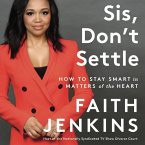 Sis, Don't Settle Lib/E: How to Stay Smart in Matters of the Heart