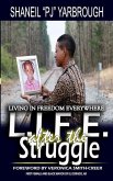 L.I.F.E. after the Struggle: Living In Freedom Everywhere