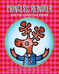 Princess Reindeer and the Christmas Spider - Csicsko, David Lee