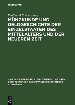 Münzkunde und Geldgeschichte der Einzelstaaten des Mittelalters und der neueren Zeit (eBook, PDF) - Friedensburg, Ferdinand